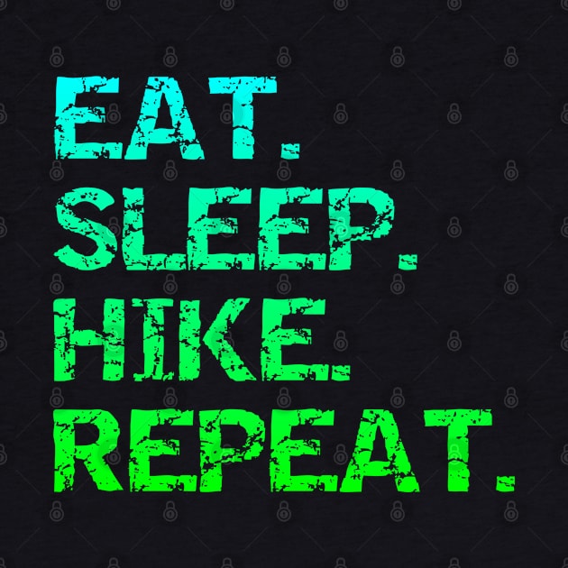 Eat. Sleep Hike. Repeat by eliteshirtsandmore